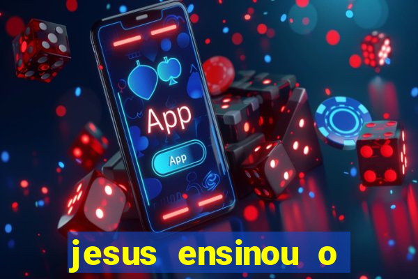 jesus ensinou o segredo da prosperidade